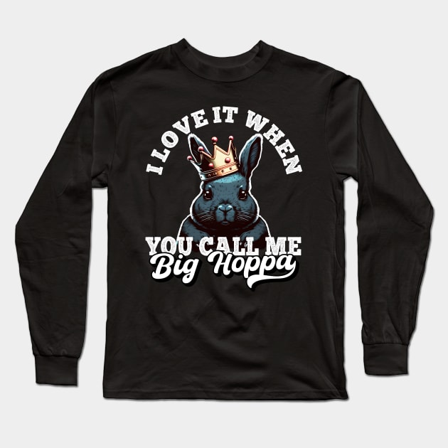 I Love It When You Call Me Big Hoppa Funny Easter Bunny Meme Long Sleeve T-Shirt by Daytone